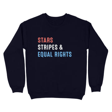 Stars Stripes And Equal Rights 4th Of July Women's Rights Shirt - Standard Crew Neck Sweatshirt