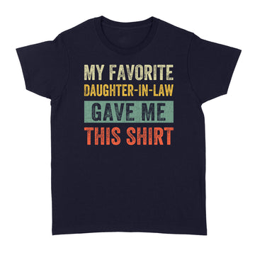 My Favorite Daughter In Law Gave Me This Shirt Birthday Gift - Standard Women's T-shirt