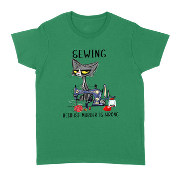 Black Cat Sewing Because Murder Is Wrong Funny Shirt - Standard Women's T-shirt