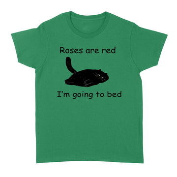 Roses Are Red I’m Going To Bed T Shirt Funny Cat Lover - Standard Women's T-shirt