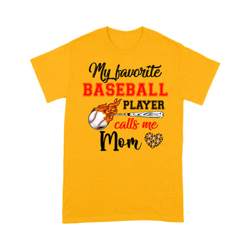 Baseball Mom Shirt My Favorite Baseball Player Calls Me Mom T-Shirt - Standard T-Shirt