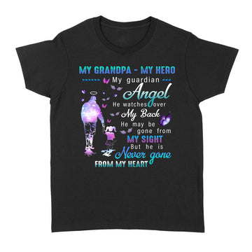 My Grandpa My Hero My Guardian Angel My back My Sight Never Gone From Me Heart Shirt Memorial Gifts - Standard Women's T-shirt