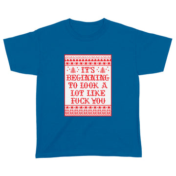 It’s Beginning To Look A Lot Like Fuck You Shirt Funny Christmas T-Shirt