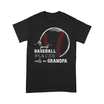 My Favorite Baseball Player Calls Me Grandpa Shirt - Standard T-Shirt