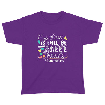 My Class Is Full of Sweet Hearts Teacher Life Gift Student Shirt - Standard Youth T-shirt