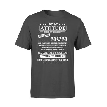 I Get My Attitude From My Freakin Awesome Mom Shirt - Premium T-shirt