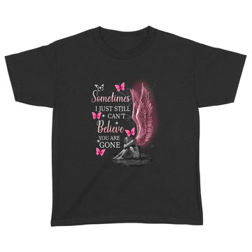 Angel Wings Sometimes I Just Still Can't Believe You Are Gone Shirt - Standard Youth T-shirt