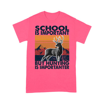 School Is Important But Hunting Is Importanter Vintage Shirt - Standard T-shirt