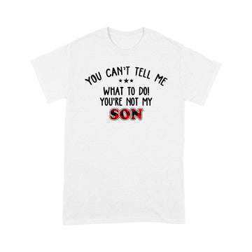 You Can't Tell Me what To Do You're Not My Son T-Shirt, Father's Day Gift, Gift For Father, Red Plaid Family Shirt - Premium T-shirt