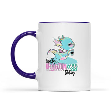 Really Dragon Ass Today Coffee Funny Mug - Accent Mug