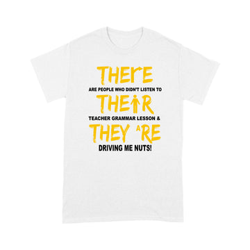 There Are People Who Didn’t Listen To Their Teacher’s Grammar Lessons Shirt - Standard T-shirt