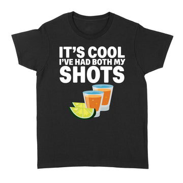 It's Cool I've Had Both My Shots Funny Shirt - Standard Women's T-shirt