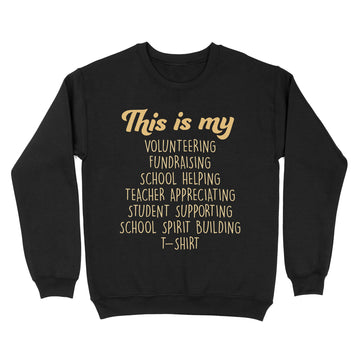 This is My Volunteering PTA School Spirit Teacher Funny Quote Shirt - Standard Crew Neck Sweatshirt