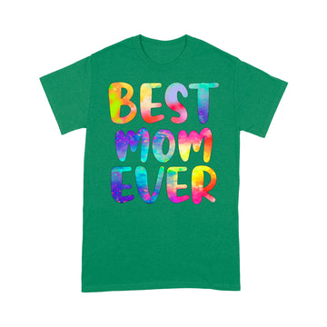 Best Mom Ever Colorful Funny Mother's Day Shirt - Standard T-shirt