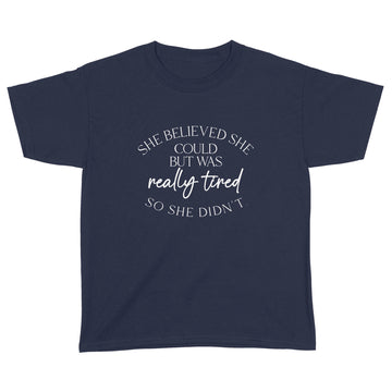 She Believed Could But She Was Really Tired So She Didn't T-Shirt - Standard Youth T-shirt