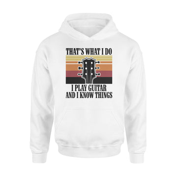 That’s What I Do I Play Guitar And I Know Things Vintage Shirt Guitar Shirts For Men - Standard Hoodie