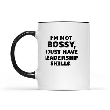 I'm Not Bossy I Just Have Leadership Skills Mug - Accent Mug