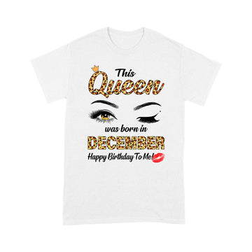 This Queen Was Born In December Funny A Queen Was Born December Shirt - Standard T-Shirt