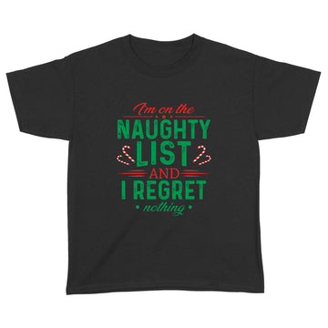 I'm On The Naughty List and I Regret Nothing Christmas Shirt Xmas Gifts