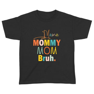 Mama Mommy Mom Bruh Mommy And Me Funny Boy Mom Life Shirt