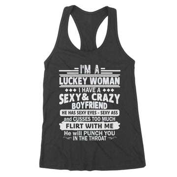 I'm A Luckey Woman I Have A Sexy and Crazy Boyfriend He Has Sexy Eyes Sexy Ass.Shirts - Premium Women's Tank