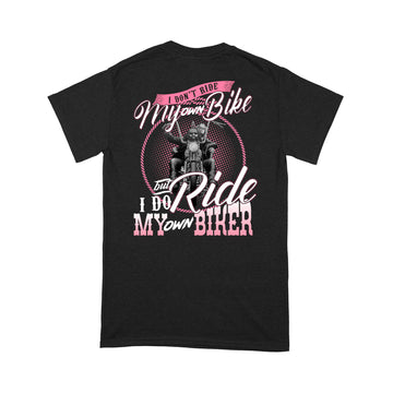 I Don't Ride My Own Bike But I Do Ride My Own Biker Shirt - Standard T-Shirt