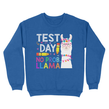 Test Day No Prob-llama Llama Teacher Testing Day Men Women Shirt - Standard Crew Neck Sweatshirt