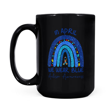 Rainbow Autism In April We Wear Blue Autism Awareness Month Mug - Black Mug