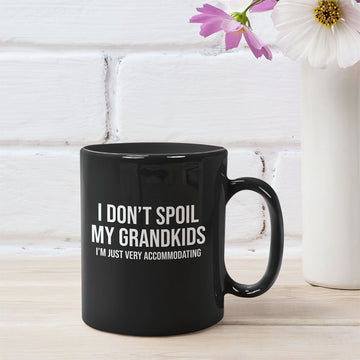 I Don't Spoil My Grandkids I’m Just Very Accommodating - Black Mug