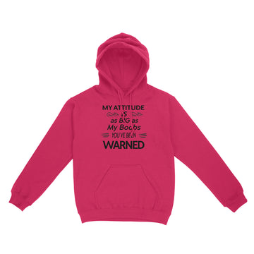 My Attitude Is As Big As My Boobs You've Been Warned Funny Shirt - Standard Hoodie