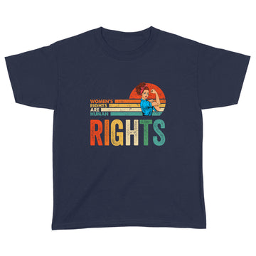 Women's Rights Are Human Rights Shirt For Women Support For Women Feminist Female Vintage Rosie T-Shirt - Standard Youth T-shirt