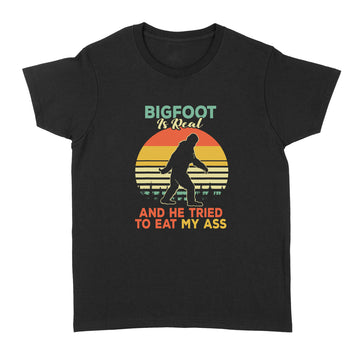 Bigfoot is Real And He Tried to Eat My Ass Shirt - Standard Women's T-shirt