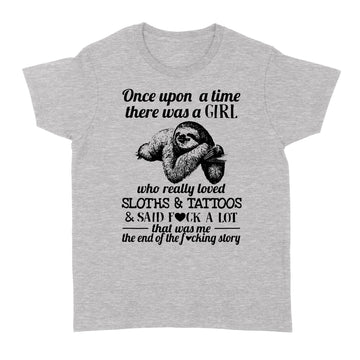Once Upon A Time There Was A Girl Who Really Loved Sloths And Tattoos Funny Shirt - Standard Women's T-shirt