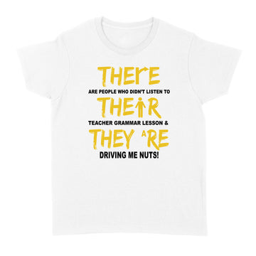 There Are People Who Didn’t Listen To Their Teacher’s Grammar Lessons Shirt - Standard Women's T-shirt