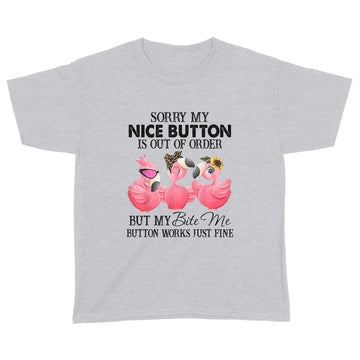 Flamingos Sorry My Nice Button Is out Of Order But My Bite Me Button Works Just Fine Funny T-shirt - Standard Youth T-shirt