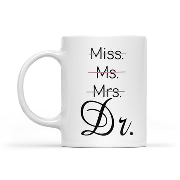 Miss Ms Mrs Dr Dr Mug, Phd Graduation Mug, Doctor Gift, Funny Doctor Mug, Graduation Mug, Phd Gift , Phd Mug , Doctorate Mug - White Mug