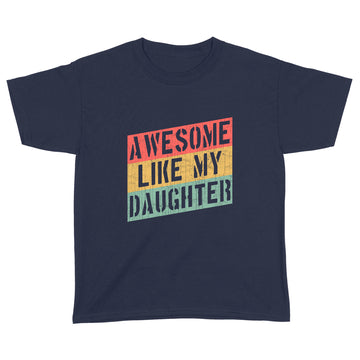 Awesome Like My Daughter Funny Father's Day Gift Dad Joke T-Shirt