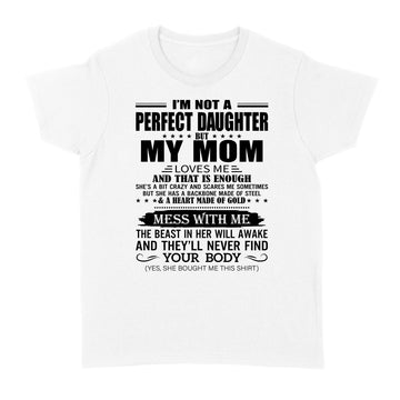 I'm Not A Perfect Daughter But My Mom Loves Me And That Is Enough Shirt Standard Women's T-shirt