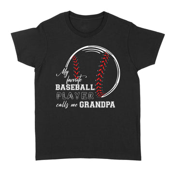 My Favorite Baseball Player Calls Me Grandpa Shirt - Standard Women's T-shirt