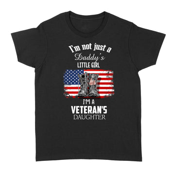 I'm Not Just A Daddy's Little Girl I'm A Veteran's Daughter Shirt Veteran Gift T-Shirt - Standard Women's T-shirt