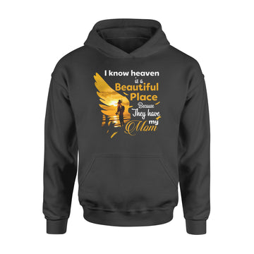 I Know Heaven Is Beautiful Place Because They Have My Mom Shirt Mother's Day Gifts - Standard Hoodie