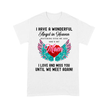 I Have A Wonderful Angel In Heaven Watching Over Me And She's My Mom Shirt - Standard T-Shirt