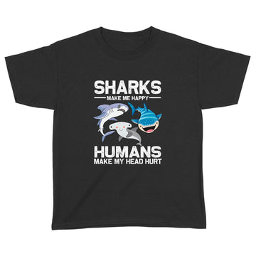 Sharks Make Me More Happy Humans Make My Head Hurt Funny T-Shirt - Standard Youth T-shirt