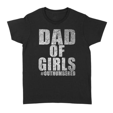 Dad Of Girls Out Numbered Happy Father’s Day Shirt Gift For Dad - Standard Women's T-shirt