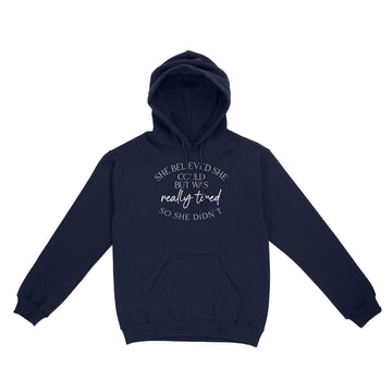 She Believed Could But She Was Really Tired So She Didn't T-Shirt - Standard Hoodie