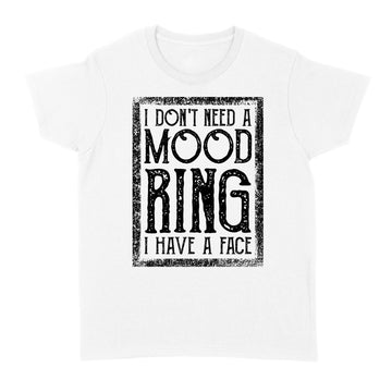 I Don't Need A Mood Ring I Have A Face Vintage Shirt(Vang) - Standard Women's T-shirt