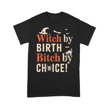 Witch By Birth Bitch By Choice Funny Halloween Costume Shirt - Standard T-Shirt