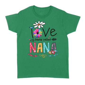 I Love Being Called Nana Daisy Flower Shirt Funny Mother's Day Gifts - Standard Women's T-shirt