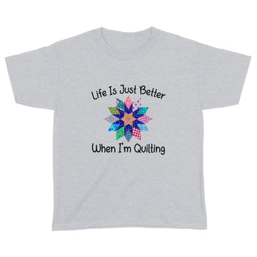 Life Is Just Better When I'm Quilting Sewing Fabric Funny Shirt