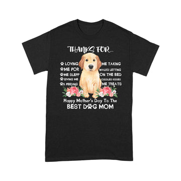 Thanks For Loving Me Happy Mother's Day To The Best Dog Mom Shirt - Standard T-shirt